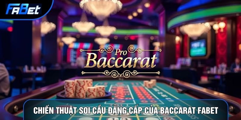 Baccarat Fabet: Nghệ Thuật Soi Cầu Và Đầu Tư Casino Đỉnh Cao - QIXON