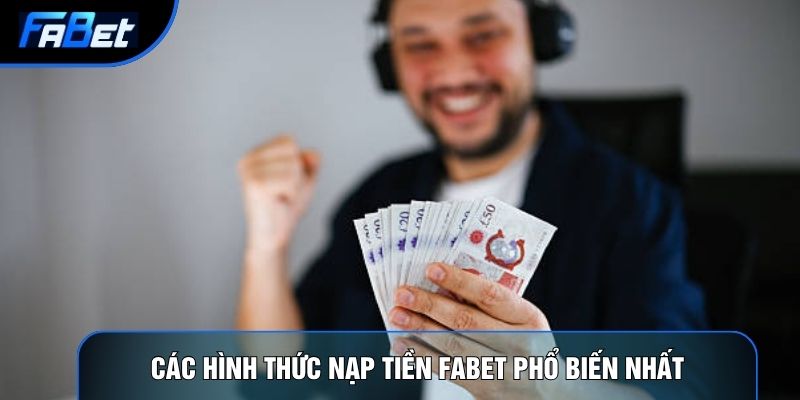 Nạp Tiền Fabet Và 3 Phương Thức Giao Dịch An Toàn Nhất Hiện Nay - QIXON