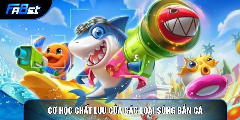 Các Loại Súng Bắn Cá: Vật Lý Vũ Khí Và Cơ Học Chất Lưu - QIXON