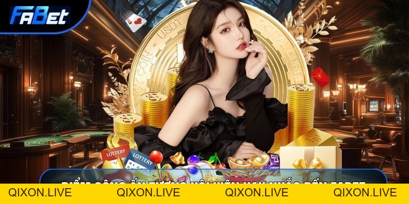 Fabet | Cổng Game Đổi Thưởng Trực Tuyến Uy Tín Hàng Đầu Châu Á - QIXON