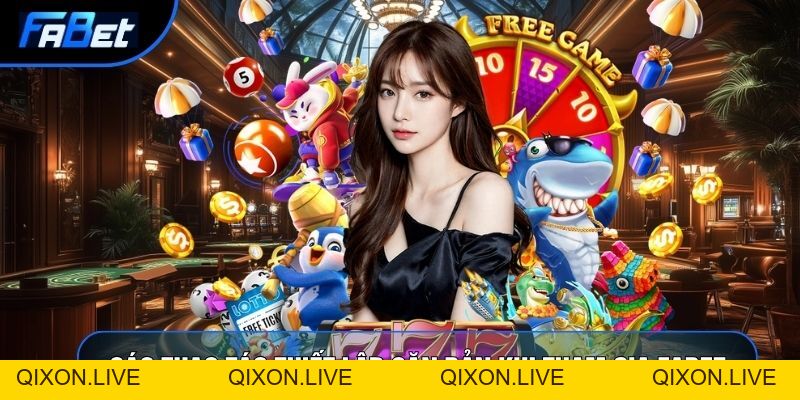 Fabet | Cổng Game Đổi Thưởng Trực Tuyến Uy Tín Hàng Đầu Châu Á - QIXON