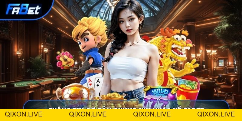 Fabet | Cổng Game Đổi Thưởng Trực Tuyến Uy Tín Hàng Đầu Châu Á - QIXON
