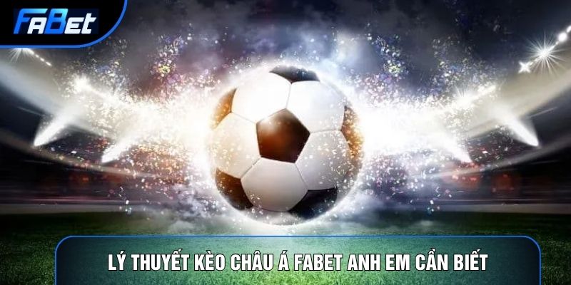 Kèo Châu Á Fabet: Lý Thuyết Trò Chơi Và Tính Hiệu Quả - QIXON