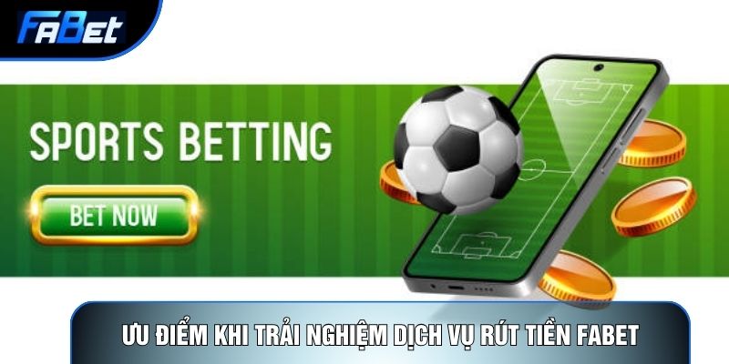 Rút Tiền Fabet Và 3 Phương Thức Thanh Toán An Toàn Nhất - QIXON